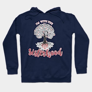 Im with the Sisterhood Tree Hearts Feminist womens sports female unity Hoodie